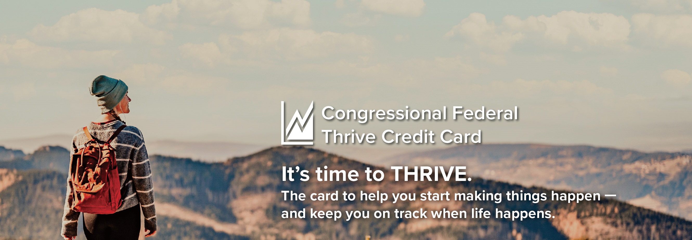 Congressional Federal Thrive Card: It's time to THRIVE. The card to help you when you start making things happen-and keep you on track when life happens.