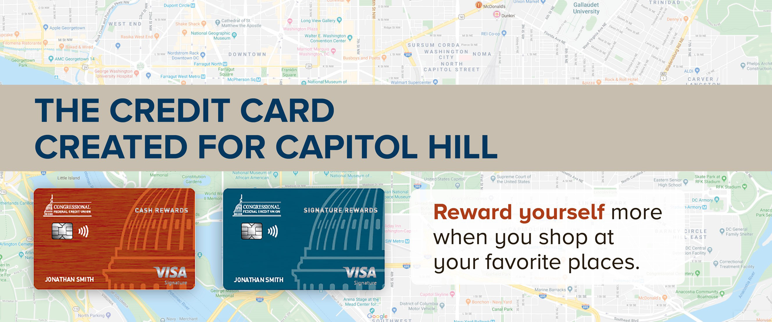 The credit card created for Capitol Hill. Reward yourself when you shop at your favorite places.