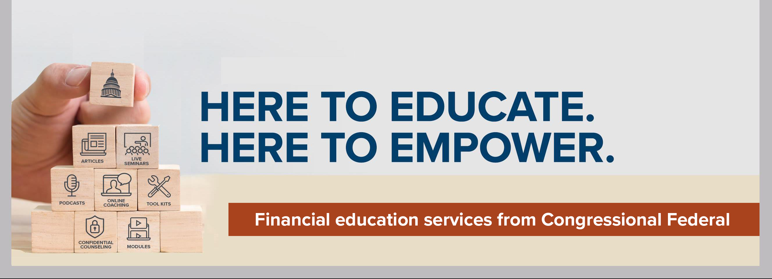 Here to Educate. Here to Empower. Financial education services from Congressional Federal